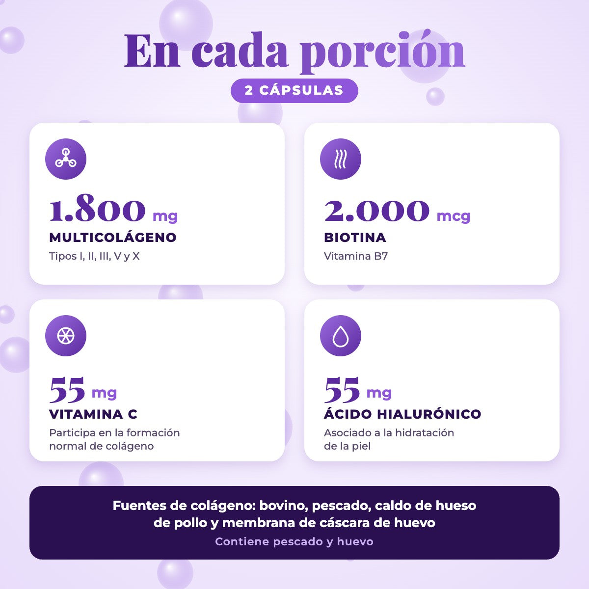 En cada porción: 1.800 mg de multicolágeno, 2.000 mcg de biotina, 55 mg de vitamina C y 55 mg de ácido hialurónico